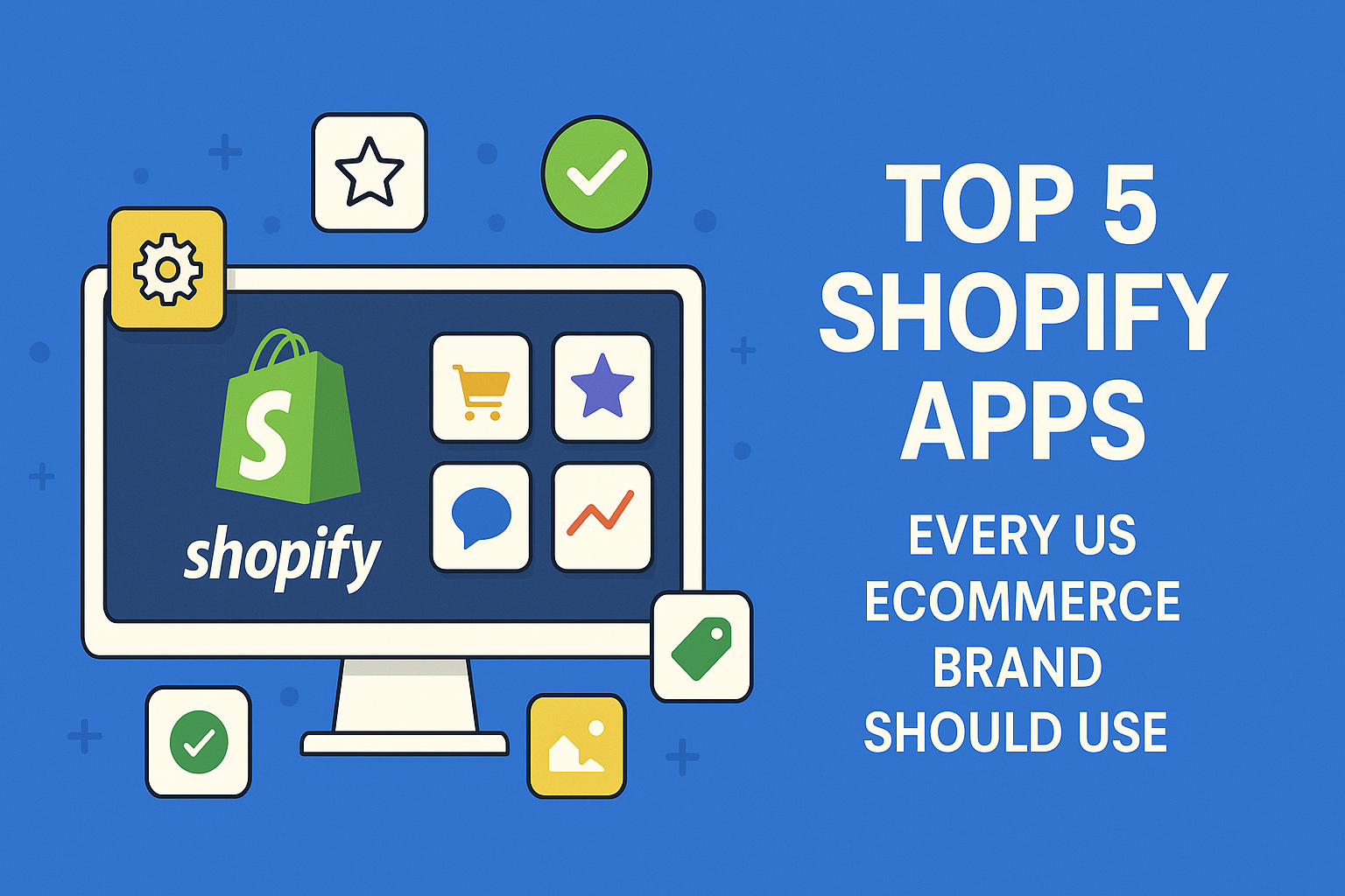 Wide-format banner featuring a Shopify computer monitor surrounded by app icons with the headline ‘Top 5 Shopify Apps Every US eCommerce Brand Should Use’ on a bright blue background.
