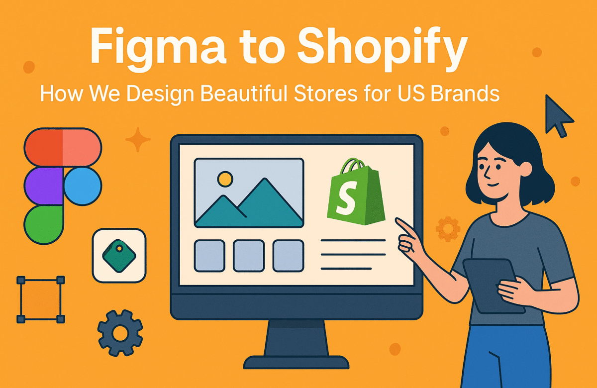 Figma to Shopify: How We Design Beautiful Stores for US Brands