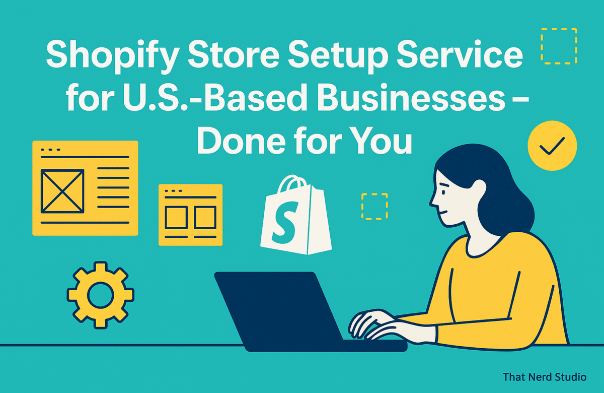 Shopify Store Setup Service for U.S.-Based Businesses – Done for You