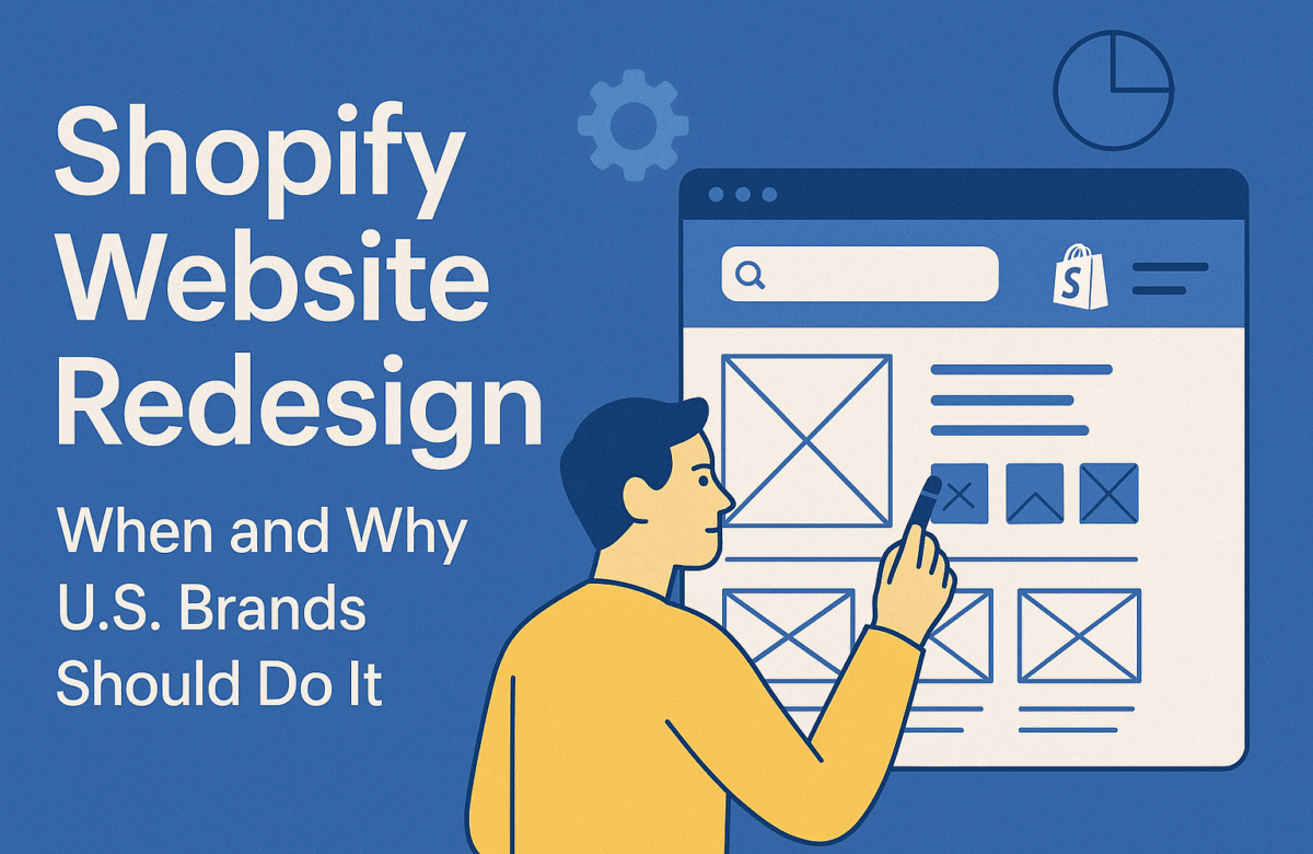 Shopify Website Redesign: When and Why U.S. Brands Should Do It